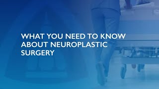 What You Need to Know About Neuroplastic Surgery