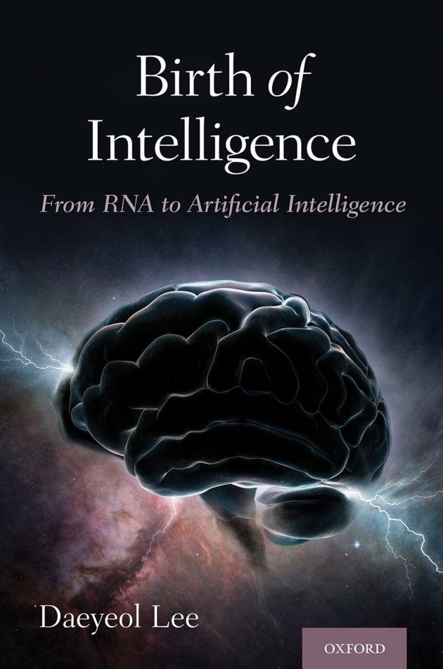 Birth of Intelligence: From RNA to Artificial Intelligence by Daeyeol Lee