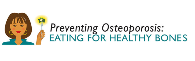 Preventing osteoporosis: eating for healthy bones