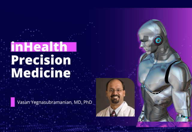 A youtube thumbnail graphic for "inHealth Precision Medicine" featuring a robotic figure and a photo of Vasan Yegnasubramanian, MD, PhD,