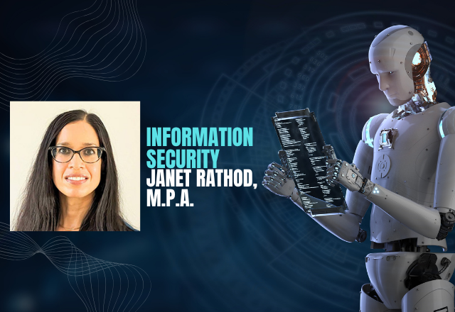 A humanoid robot examines a tablet, set against a digital background with cybersecurity elements. Text reads "Information Security Janet Rathod, M.P.A." Adjacent is a portrait of a smiling woman with long dark hair and glasses, suggesting expertise in cybersecurity.