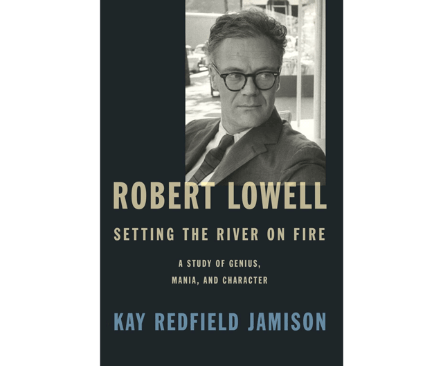 Robert Lowell Setting the River on Fire A Study of Genius Mania and Character Featured Slide 1