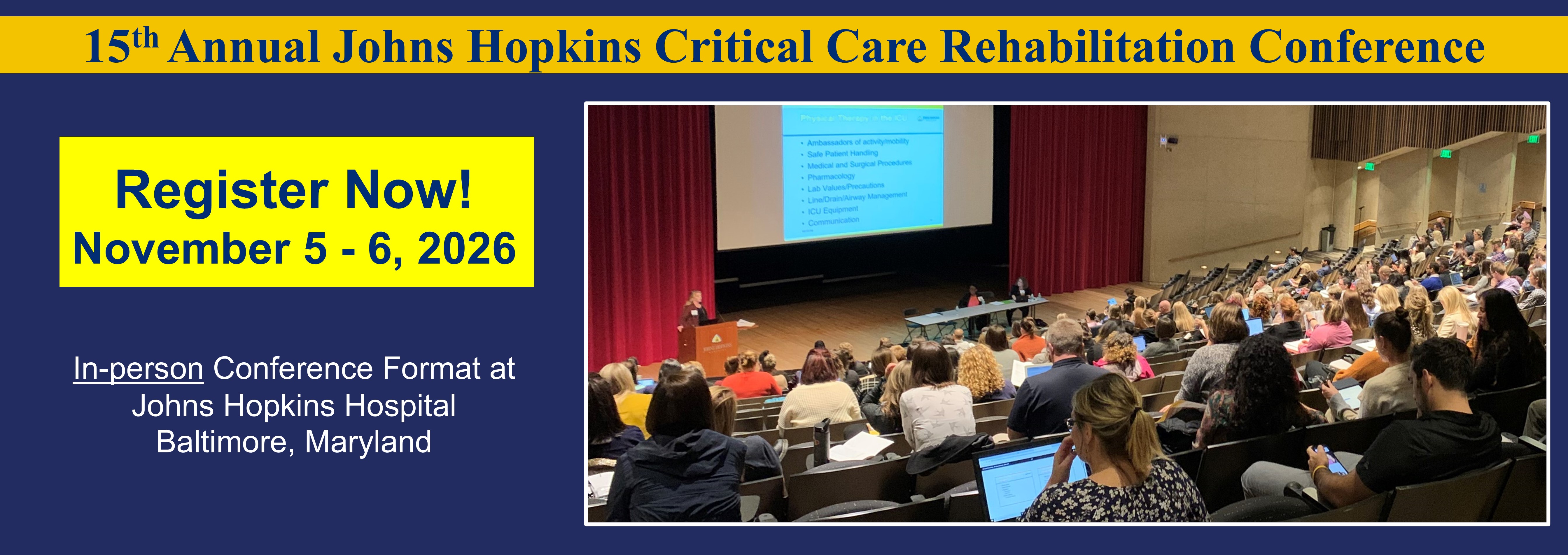 1"15th Annual johns Hopkins Critical Care Rehabilitation Conference" on a gold banner on blue background, photo of people in auditorium on the right side, Register Now! November 5-6, 2026, In-person Conference Format at Johns Hopkins Hospital, Baltimore, Maryland