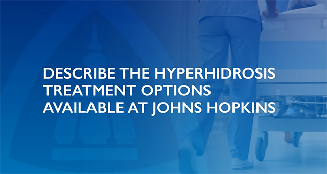 hyperhidrosis excessive sweating - describe the hyperhidrosis treatment options available at Johns Hopkins
