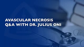 Avascular Necrosis QA with Dr Julius Oni