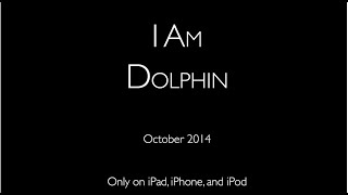 I Am Dolphin  October 2014