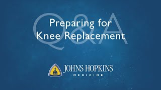 Preparing for Knee Replacement Surgery QA with Savya Thakkar MD