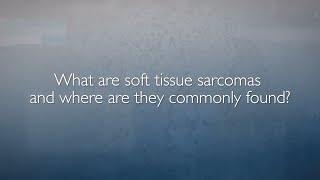Soft Tissue Sarcomas  FAQ with Dr Adam Levin