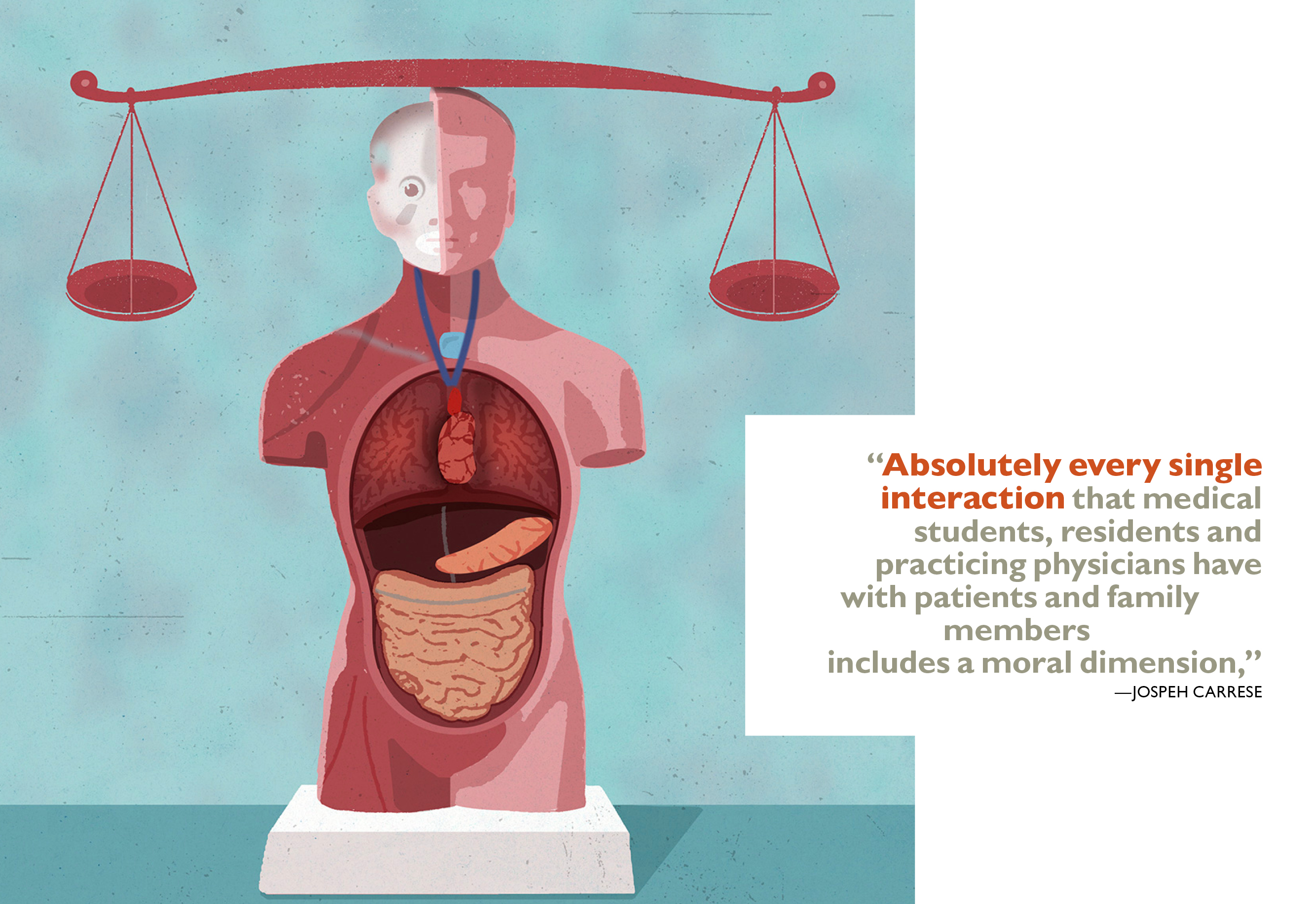 “Absolutely every single interaction that medical students, residents and practicing hysicians have with patients and family members includes a moral dimension,” —Jospeh Carrese