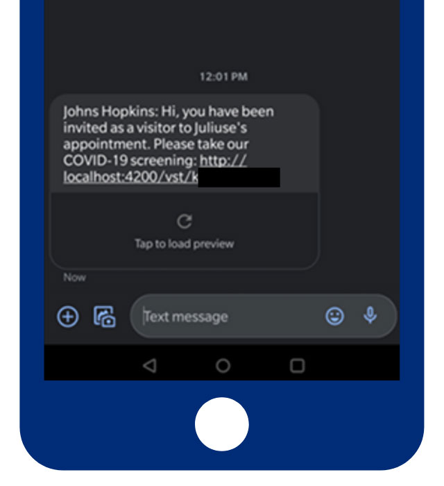 A text message that says 'Johns Hopkins: Hi, you have been invited as a visitor to Juliuse's appointment. Please take our COVID-19 screening:'. The message ends with a link.