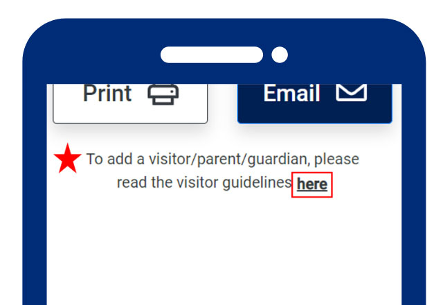 A screenshot showing text under buttons for &quot;Print&quot; and &quot;Email&quot; that says  'To add a visitor/parent/guardian, please read the visitor guidlines here'. The message ends with a link.