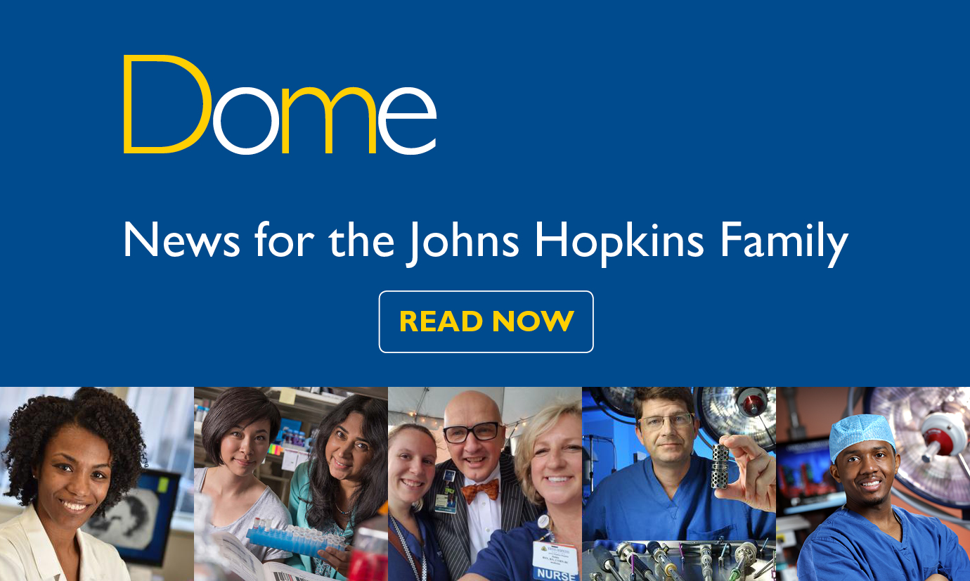 Dome: News for the Johns Hopkins Family - Read Now